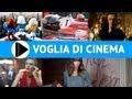 VOGLIA DI CINEMA - film in uscita dal 19 settembre 2013