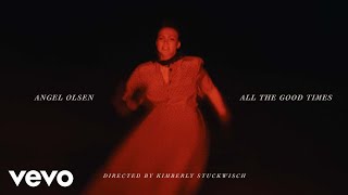 Angel Olsen - All The Good Times
