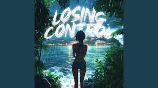 Losing Control Ultra Slowed