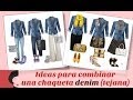 Ideas para combinar una chaqueta denim (tejana o vaquera)