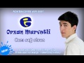 Orxan Murvetli - Canı sağ olsun | Орхан Мурветли - Джаны саг олсун