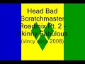 Head Bad Scratchmaster Roadmix Part 2 - Skinny Fabulous (Vincy Soca 2008)
