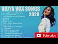 Best Of Vidya Vox Top 15 Songs Collection 2020 || Audio Jukebox Of Vidya Vox 2020 ||