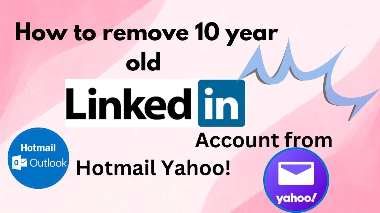 How to Remove 10-Year-Old LinkedIn Account from Hotmail How to Remove 10-Year-Old LinkedIn Account from Hotmail