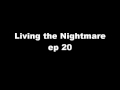 Living the Nightmare ep 20