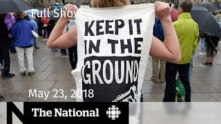 The National for Wednesday May 23, 2018 — NFL Anthem, Pipeline, Marijuana