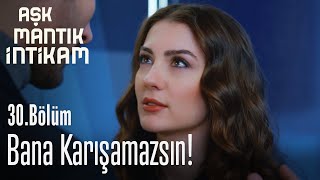 Bana Karışamazsın - Aşk Mantık İntikam 30. Bölüm