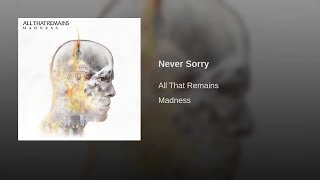 Watch All That Remains Never Sorry video
