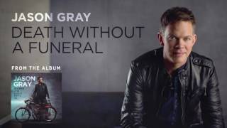 Watch Jason Gray Death Without A Funeral video
