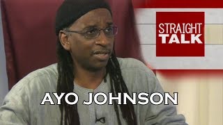 Straight Talk With Carla Zuill: Ayo Johnson (Part 4)