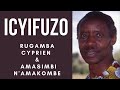 ICYIFUZO lyrics | Rugamba Sipiriyani - Amasimbi n' Amakombe | Rwanda | Karahanyuze