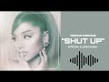 Ariana Grande - shut up [Official Clean Audio]