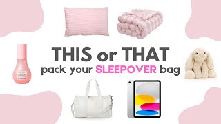 Pack Your Dream Sleepover Bag This Or That