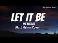 Let It Be - The Beatles |Matt Hylom Cover (Lyrics)