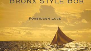 Watch Bronx Style Bob Forbidden Love video