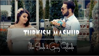 TURKISH - İslam Elizade & Gunay Quluzade