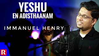 Yeshu En Adisthanam - Immanuel Henry