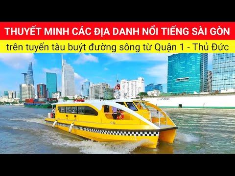 Thuyết minh các địa danh nổi tiếng Sài Gòn trên tuyến Tàu Buýt Đường Sông Saigon Waterbus XÊ DỊCH TV