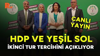 HDP ve Yeşil Sol ikinci tur seçim kararını açıklıyor #CANLI