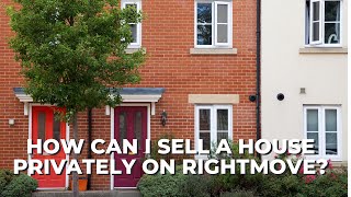 How Can I Sell A House Privately On Rightmove?