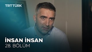 İnsan İnsan - 28. Bölüm