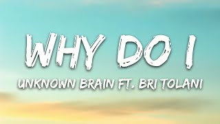Unknown Brain - Why Do I? Feat. Bri Tolani Lyrics Video