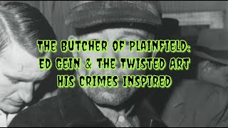 The Butcher Of Plainfield How The Horror Of Ed Gein Lives On Chilling True Crime