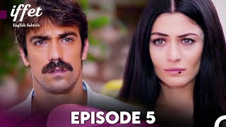 Iffet - Episode 5 English Subles