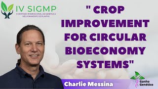 Crop Improvement for circular bioeconomy systems (Dr. Charlie Messina)