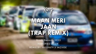 King - Maan Meri Jaan Trap Remix Tiktok Trending Avish679 X Imzxide