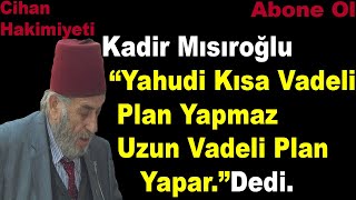 Kadir Mısıroğlu Yahudilerin Amerika Ve Çin Hakkında Yaptığı Planı Anlatıyor