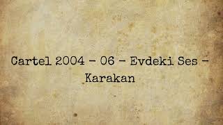 Cartel 2004 06 Evdeki Ses - Karakan