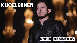 Nahid Memmedov - Kucelernen 2023 