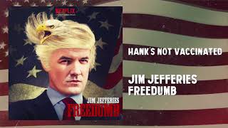 Hanks Not Vaccinated Freedumb Jim Jefferies