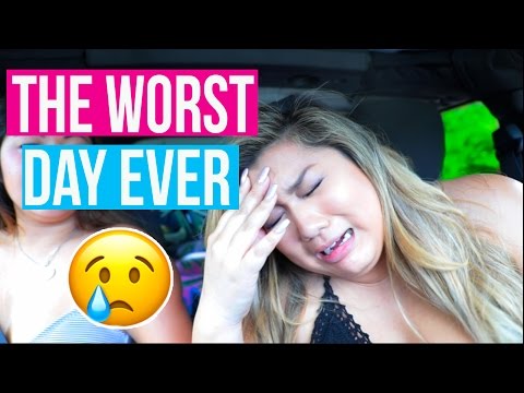 the worst day i ever had the worst day i ever had