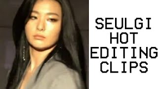 Seulgi Hot Editing Clips
