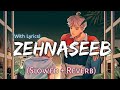 ZEHNASEEB [Slowed+Reverb] with Lyrics | Hasee Toh Phasse |Beats Peacock | TextAudio | Music Lover
