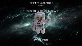This is your brain in space with Rachael Seidler