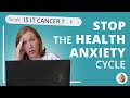 5 Ways to Stop the Health Anxiety Cycle
