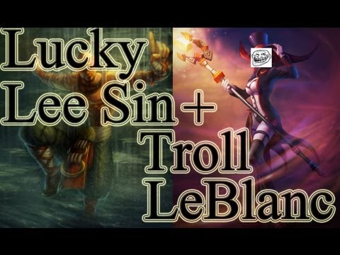 League of Legends - Lucky Lee + Troll LeBlanc ! - S2 #20