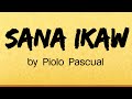 SANA IKAW (Lyrics) - Piolo Pascual