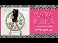 Sara Evans - Gotta Have You (Official Audio)