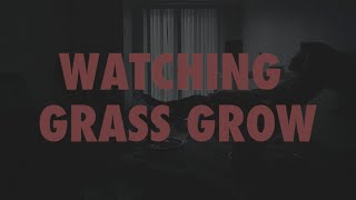 Watching Grass Grow