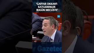 Ali Mahir Başarır Gaffar Okkanı Katledenler Bugün Mecliste