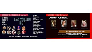 CASA MARCELLO NIGHT E TEATRO IN POLTRONA 5 PUNTATA ORE 21:00 VEN 19 GIUGNO 2020