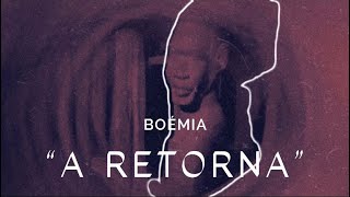 Boémia - A Retorna