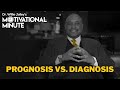 Dr. Willie Jolley's Motivational Minute - Prognosis vs. Diagnosis