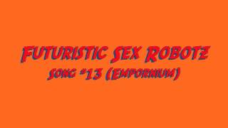 Futuristic Sex Robotz Song 13 Empornium Mp4 Futuristic Sex Robotz Song 13 Empornium Mp4