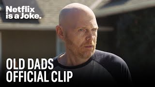 Gentle Parenting Techniques | Old Dads, From the Mind of Bill Burr | Netflix Is 