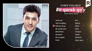 Oybek Yoqubov - Bir Qarab Qo'y Nomli Albom Dasturi 2016